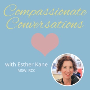 Compassionate Conversations with Esther Kane, MSW