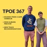 TPOE 367: Sounds from a Safe Harbour, Irish Albums Preview (with Ciara Byrne)