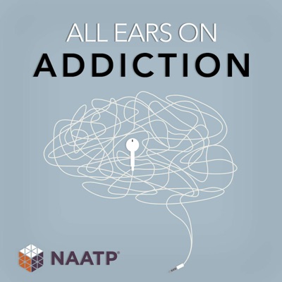 All Ears on Addiction: An NAATP Podcast