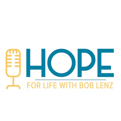 Hope For Life With Bob Lenz