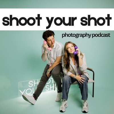 Shoot Your Shot Photography Podcast