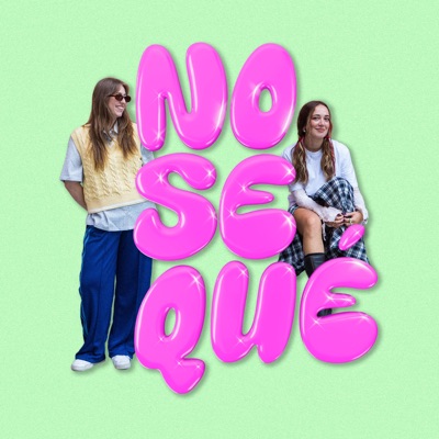 Nosequé Podcast Nosequé Podcast