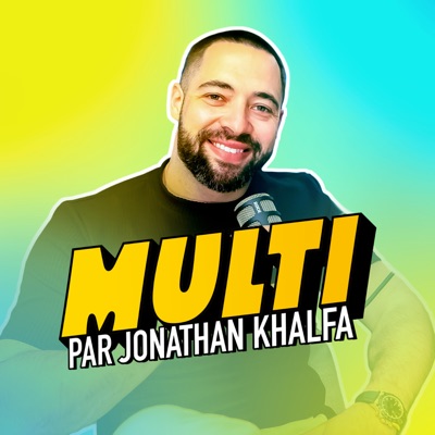 MULTI - le Podcast by Jonathan Khalfa:Jonathan Khalfa