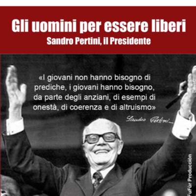 Gli uomini per essere liberi - Sandro Pertini il Presidente