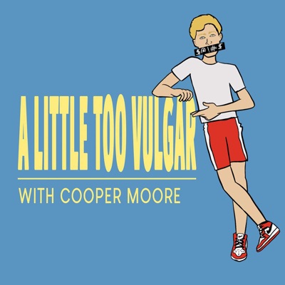 A Little Too Vulgar with Cooper Moore