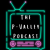 The P-Valley Podcast - P-Valley Podcast