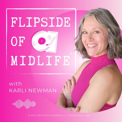 FLIPSIDE OF MIDLIFE®️ with Karli Newman