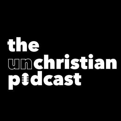 The UnChristian Podcast The UnChristian Podcast
