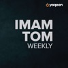 Imam Tom Weekly, a Yaqeen podcast