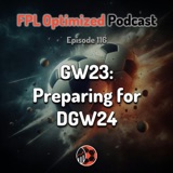 Episode 116. GW23: Preparing for DGW24