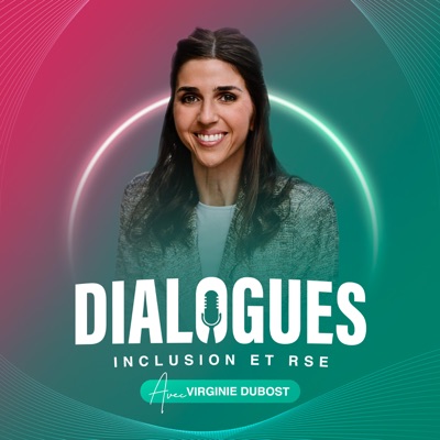 DIALOGUES - Inclusion et RSE par Virginie DUBOST DIALOGUES - Inclusion et RSE par Virginie DUBOST