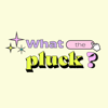 What The Pluck? - Jamie Long & Harriet Thacker