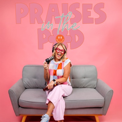 Praises in the Pod Praises in the Pod