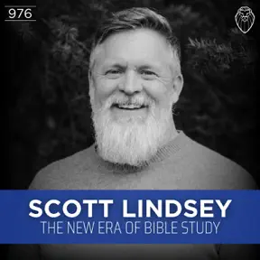 SCOTT LINDSEY | The New Era of Bible Study (Ep. 976) artwork