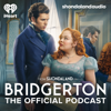 Bridgerton: The Official Podcast - Shondaland Audio and iHeartPodcasts