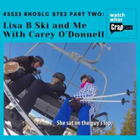 #3552 RHOSLC S7E2 Part Two: Lisa B Ski and Me With Carey O’Donnell artwork