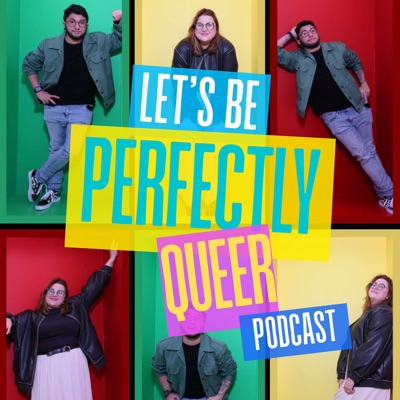 Let's be perfectly Queer Podcast Let's be perfectly Queer Podcast