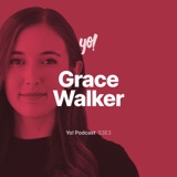 Yo! S3E3 - Grace Walker