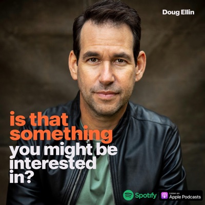 Is That Something You Might Be Interested In:Doug Ellin