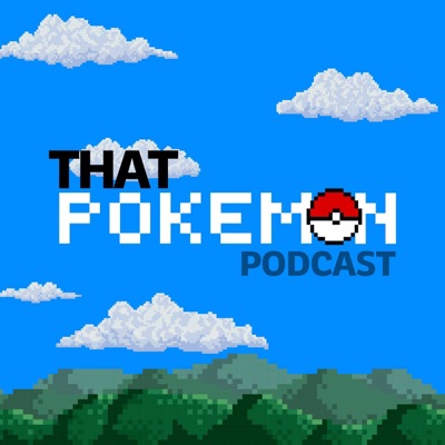 That Pokemon Podcast