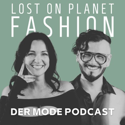 Lost On Planet Fashion - Der Mode Podcast Lost On Planet Fashion - Der Mode Podcast