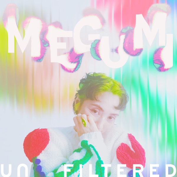 MEGUMI Unfiltered