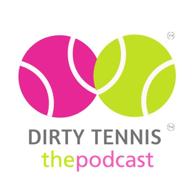 Dirty Tennis. Clean Living. The Podcast!