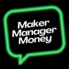 Maker Manager Money - Entrepreneur & Business Owner Inspiration