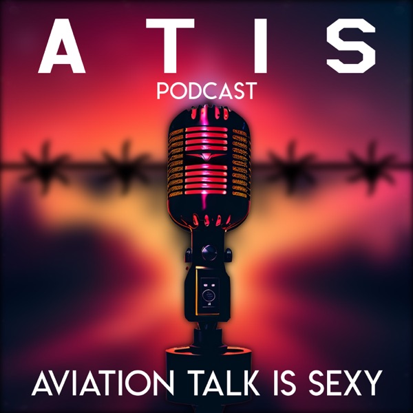 ATIS (Aviation Talk Is Sexy) Podcast Image