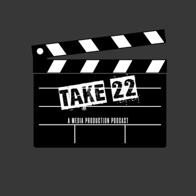 Take 22 - a Media Production podcast