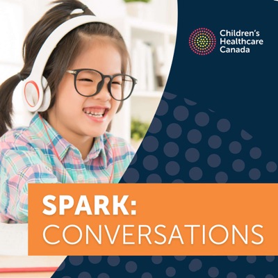 SPARK: Conversations by Children's Healthcare Canada