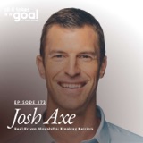 ATG 173: Goal-Driven Mindshifts: Breaking Barriers with Dr. Josh Axe