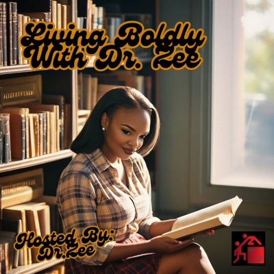 Living Boldly with Dr. Zee Living Boldly with Dr. Zee