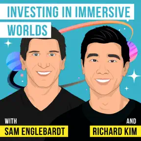 Sam Englebardt and Richard Kim - Investing in Immersive Worlds artwork