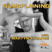 Filmsplaining with Martyn Strange