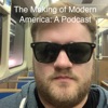 The Making of Modern America: A Podcast podcast cover