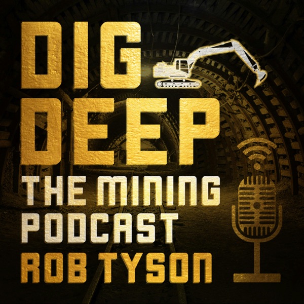 Dig Deep – The Mining Podcast Podcast Image