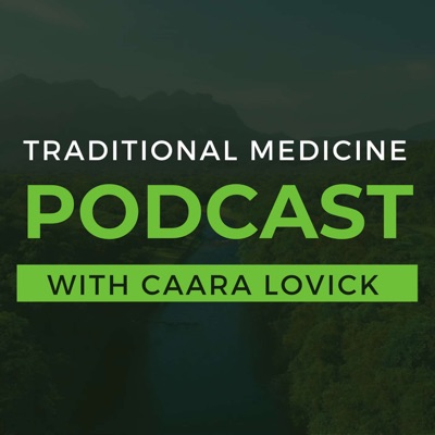 Traditional Medicine Podcast with Caara Lovick
