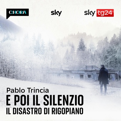 E poi il silenzio - Il disastro di Rigopiano:Pablo Trincia – Sky Original by Chora Media