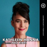 KATHLEEN HANNA launches Naz Riahi