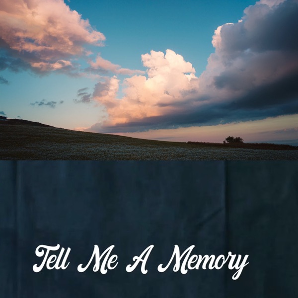 Tell Me A Memory