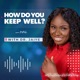 How do you keep well?