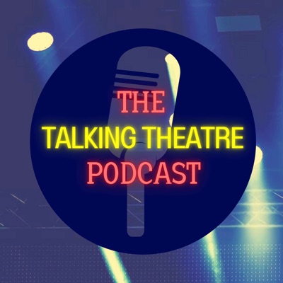 The Talking Theatre Podcast