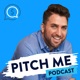 Pitch Me Podcast