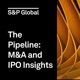 The Pipeline: M&A and IPO Insights