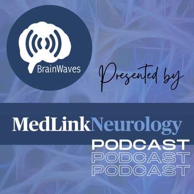 MedLink Neurology Podcast MedLink Neurology Podcast