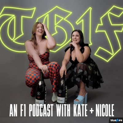 TG1F: An F1 Podcast with Kate and Nicole:Two Girls 1 Formula