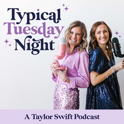 Typical Tuesday Night || A Taylor Swift Podcast:Karli + Jess