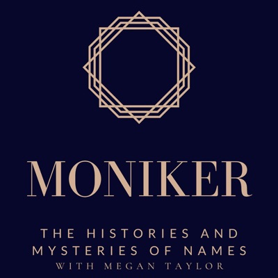 Moniker: The Histories and Mysteries of Names