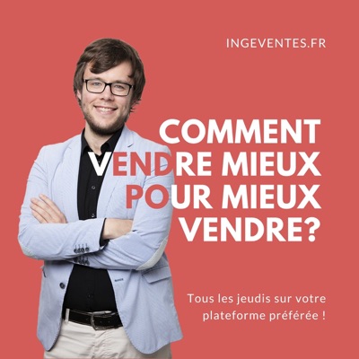 Ingeventes : le podcast des ingénieurs commerciaux ! Ingeventes : le podcast des ingénieurs commerciaux !